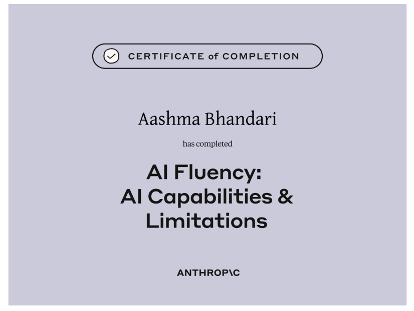 AI Fluency: AI Capabilities & Limitations certificate awarded to Aashma Bhandari by Anthropic